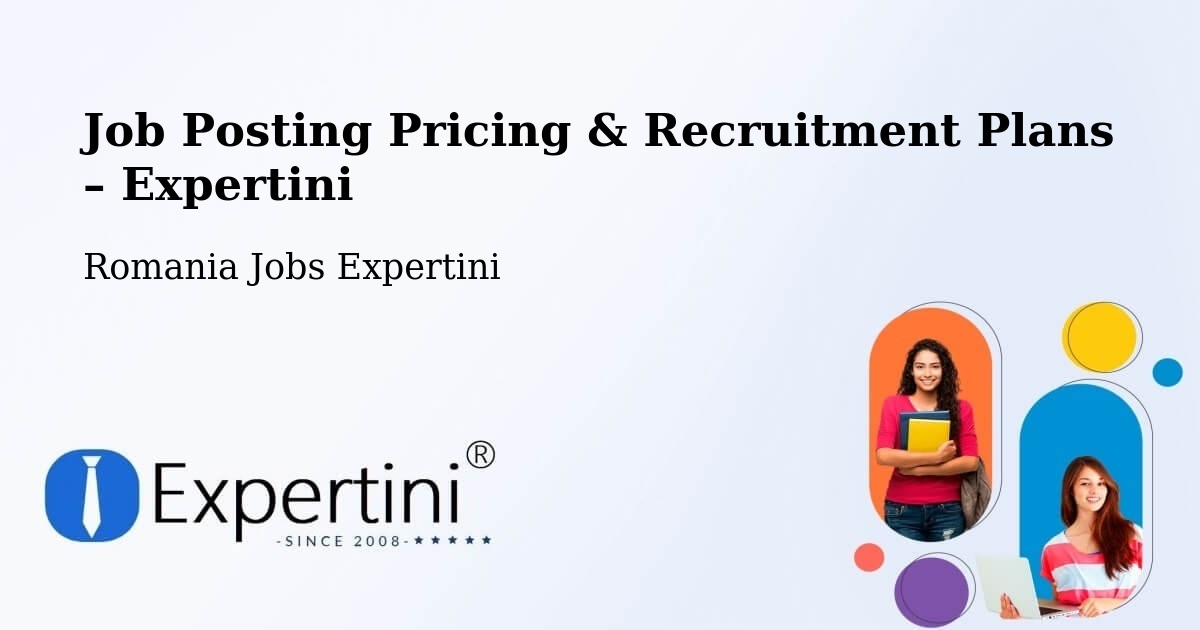 Job Posting Pricing & Recruitment Plans – Uda Clocociov - Uda Clocociov, Romania Jobs Expertini